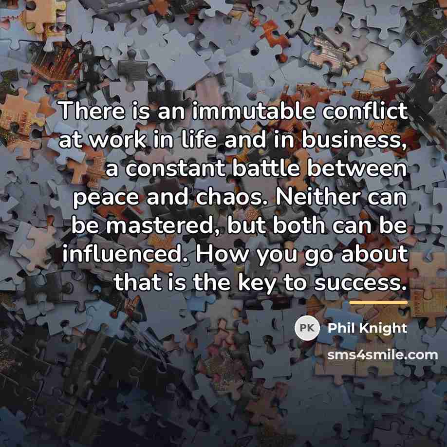 “There is an immutable conflict at work in life and…” quote by Phil Knight