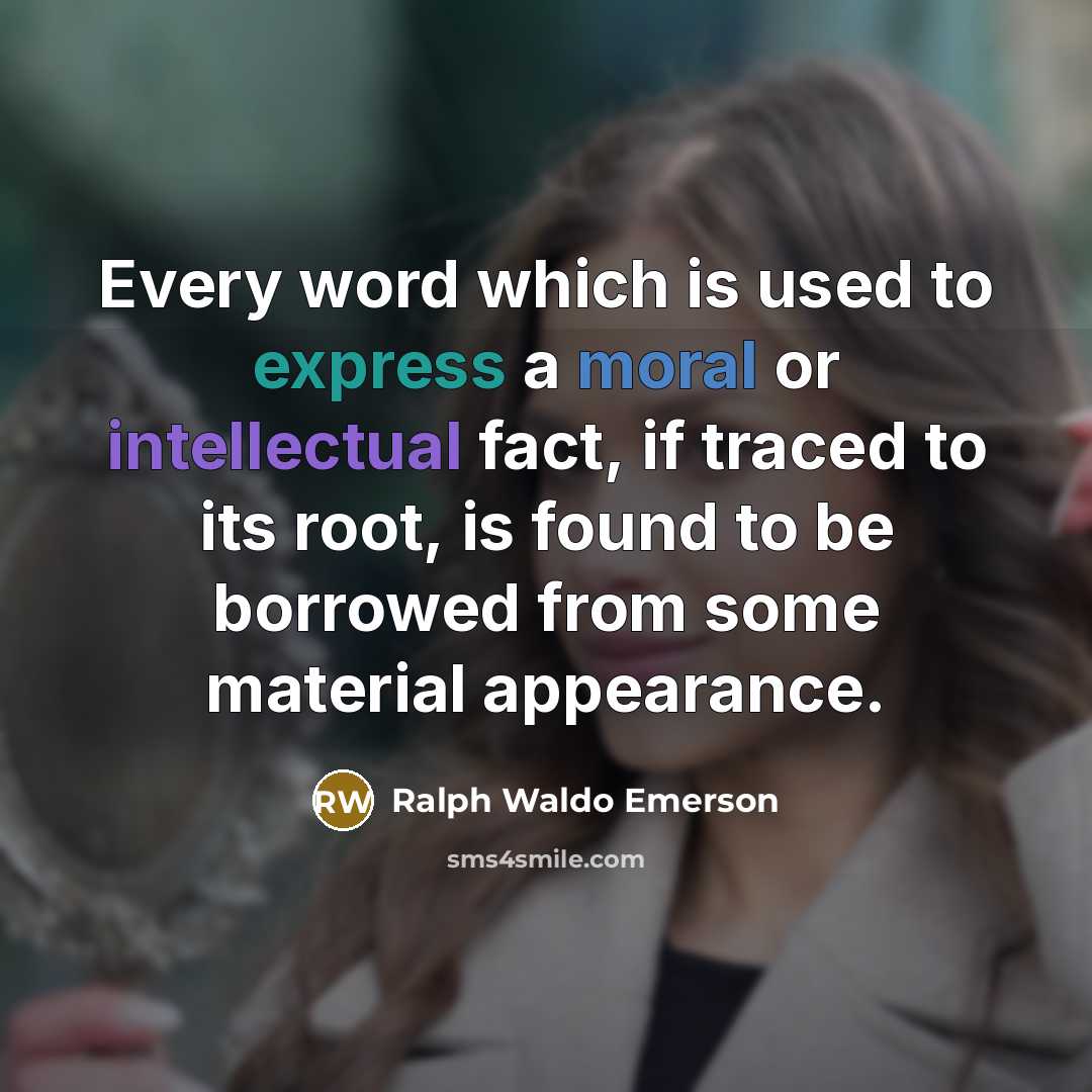 “Every word which is used to express a moral or…” quote by Ralph Waldo Emerson