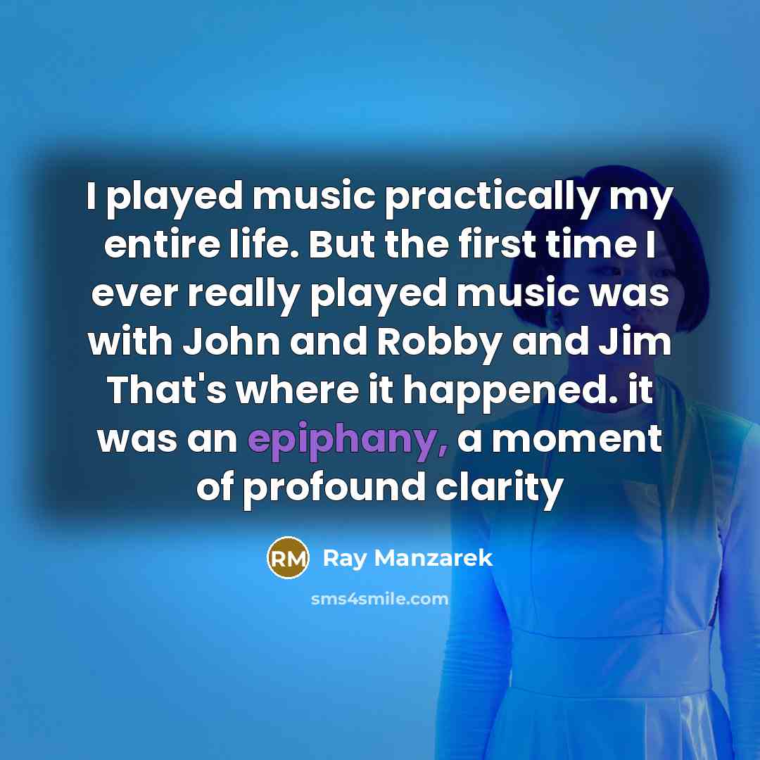 “I played music practically my entire life. But the first…” quote by Ray Manzarek