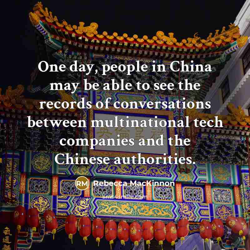 “One day, people in China may be able to see…” quote by Rebecca MacKinnon