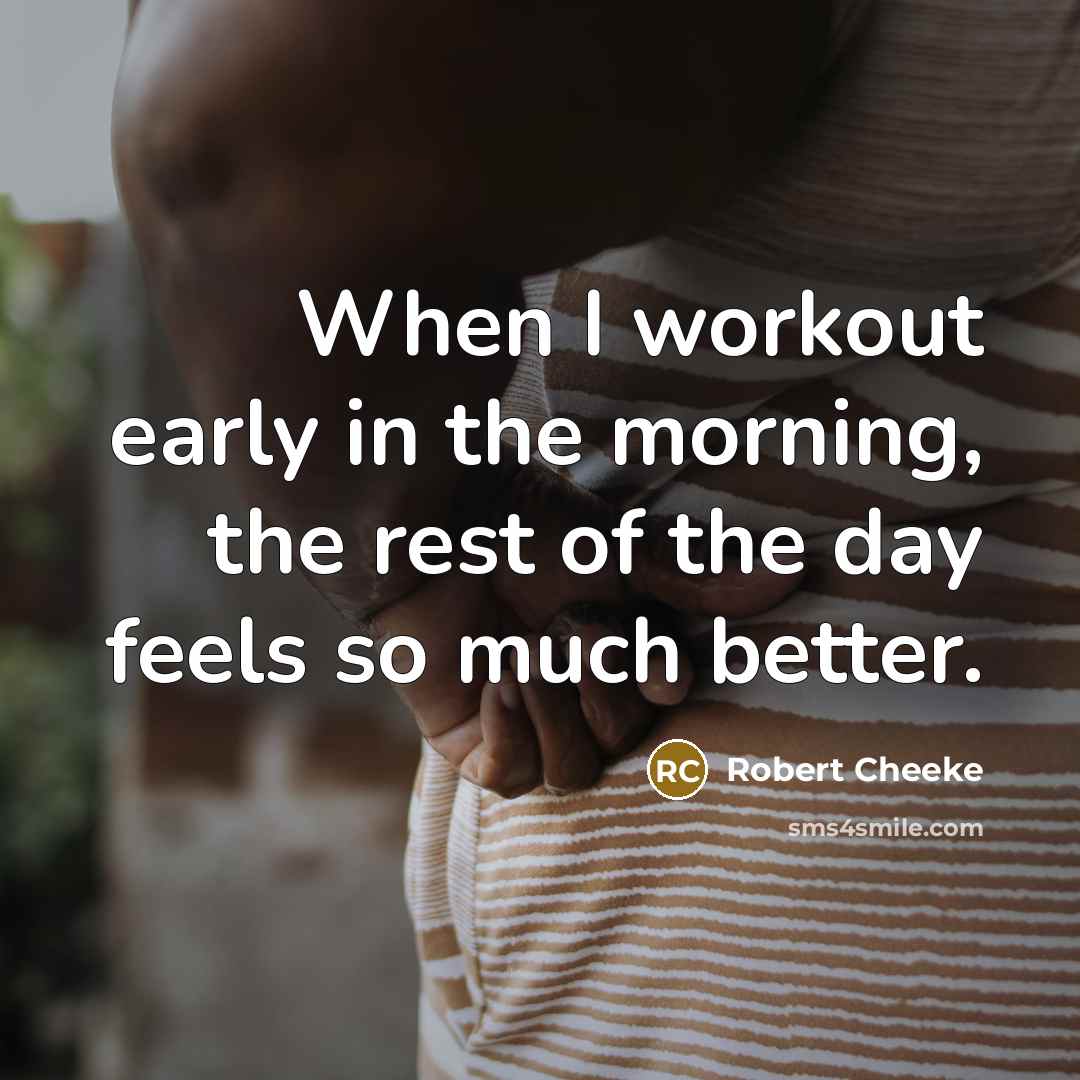 “When I workout early in the morning, the rest of…” quote by Robert Cheeke