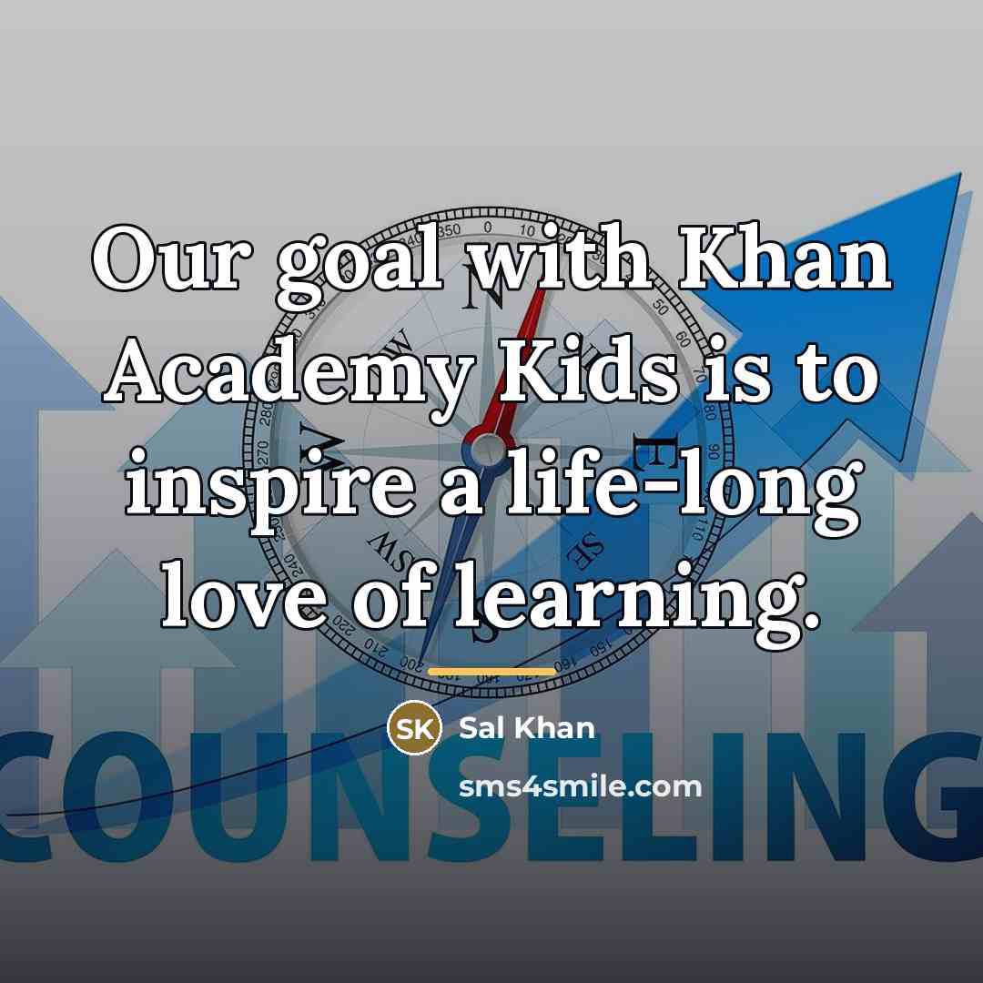 “Our goal with Khan Academy Kids is to inspire a…” quote by Sal Khan