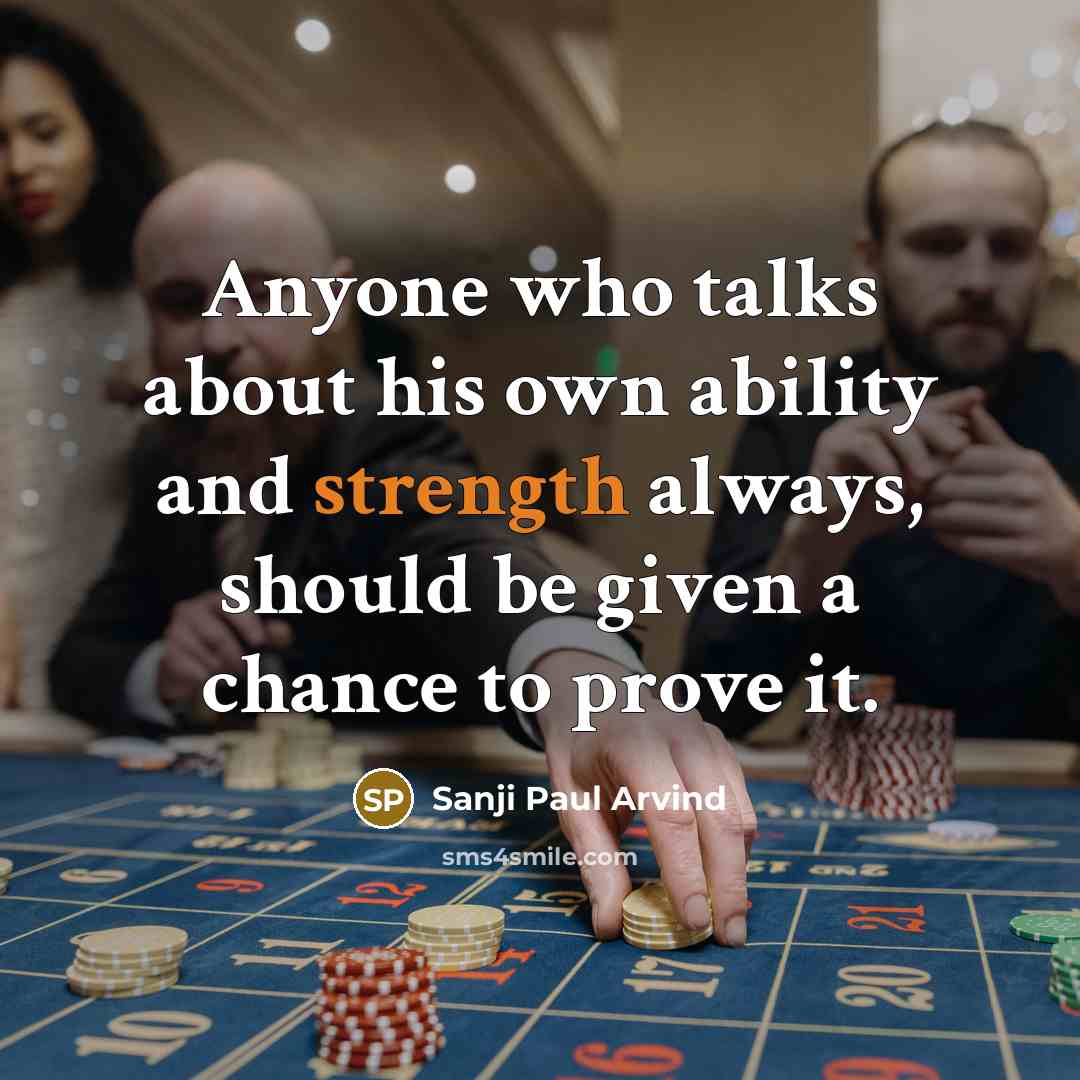 “Anyone who talks about his own ability and strength always,…” quote by Sanji Paul Arvind