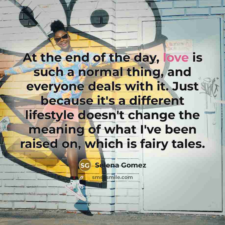 “At the end of the day, love is such a…” quote by Selena Gomez