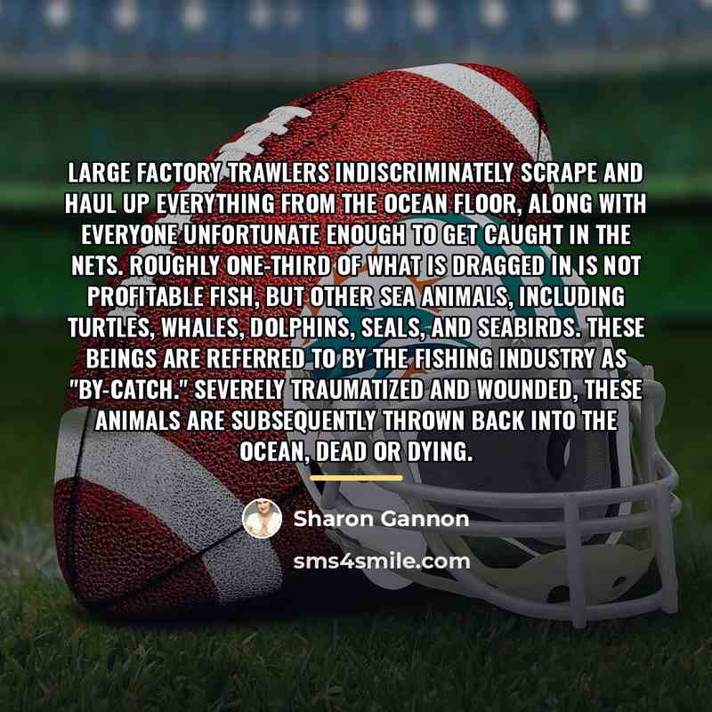 “Large factory trawlers indiscriminately scrape and haul up everything from…” quote by Sharon Gannon