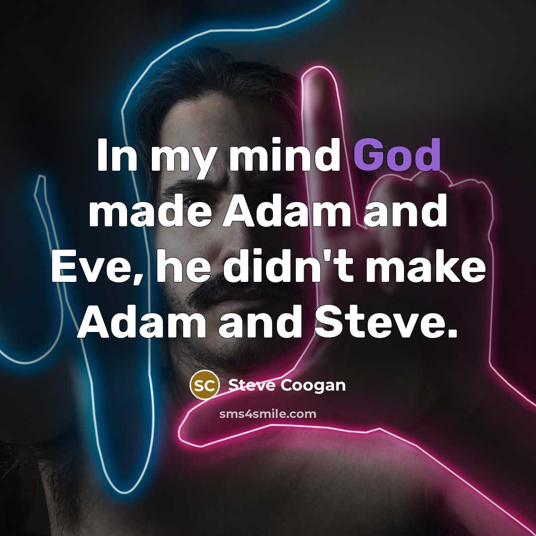 “In my mind God made Adam and Eve, he didn't…” quote by Steve Coogan
