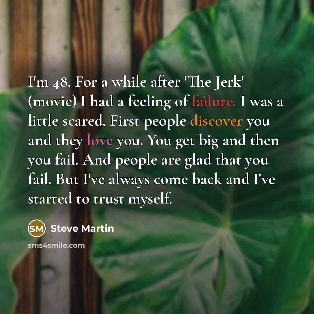 “I'm 48. For a while after 'The Jerk' (movie) I…” quote by Steve Martin
