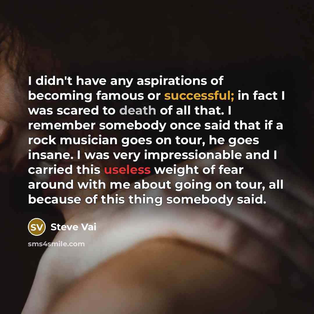 “I didn't have any aspirations of becoming famous or successful;…” quote by Steve Vai