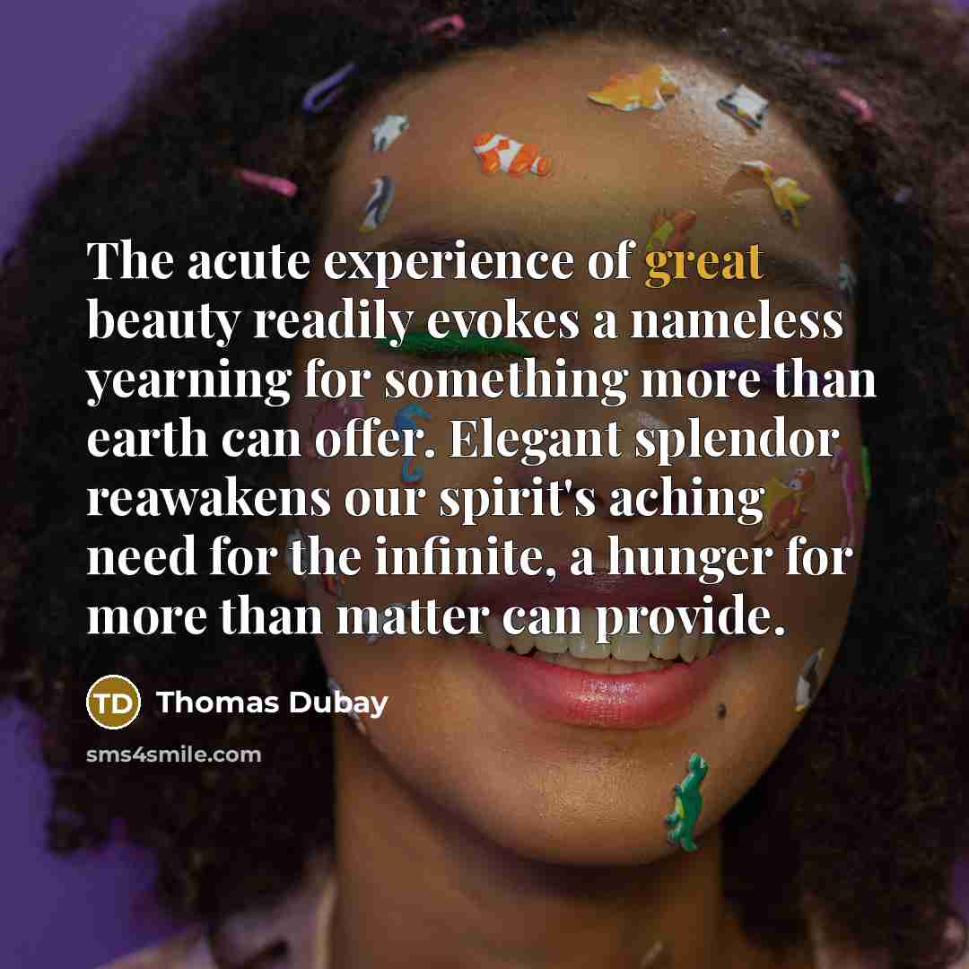 “The acute experience of great beauty readily evokes a nameless…” quote by Thomas Dubay