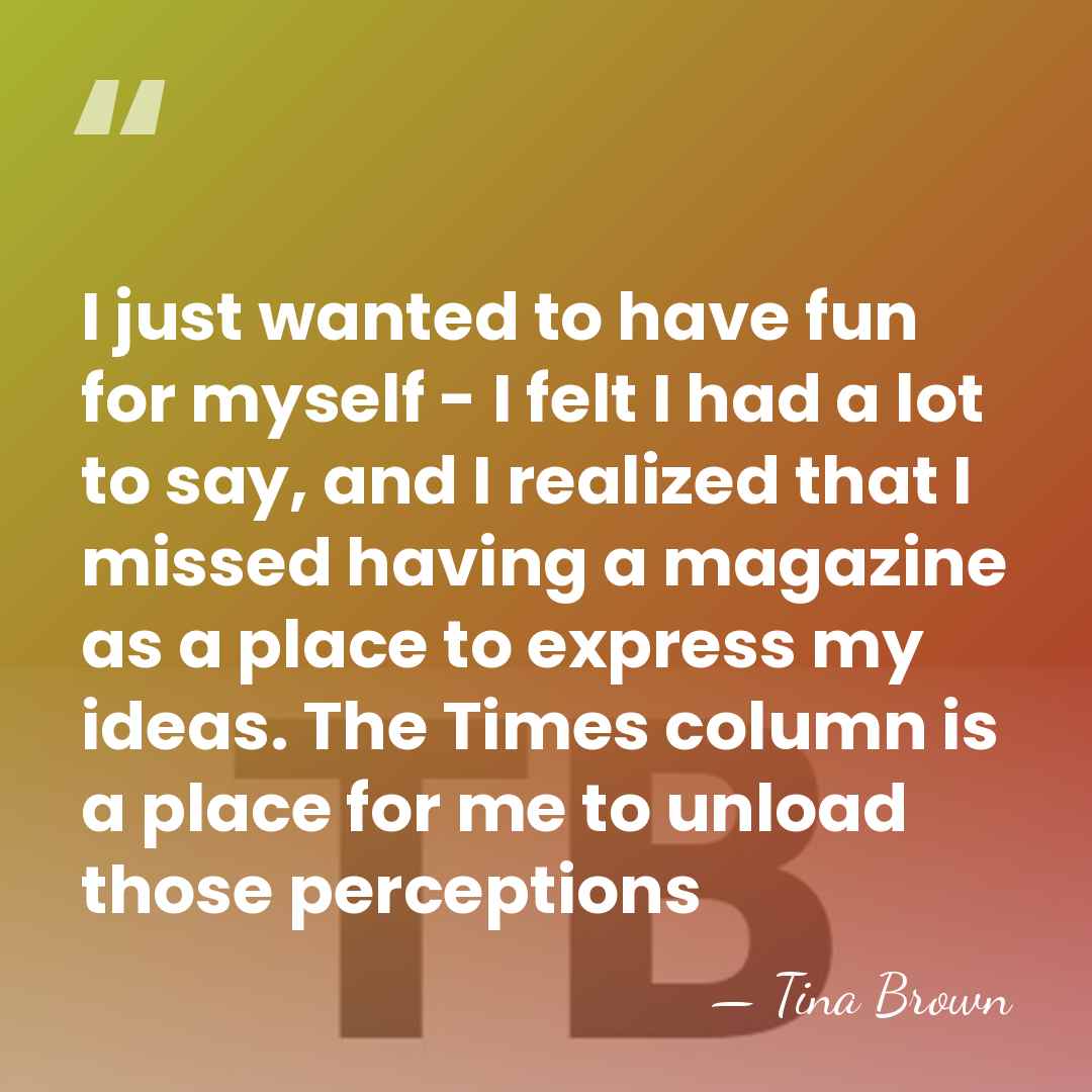 I just wanted to have fun for myself - I felt I&hellip; - Tina Brown