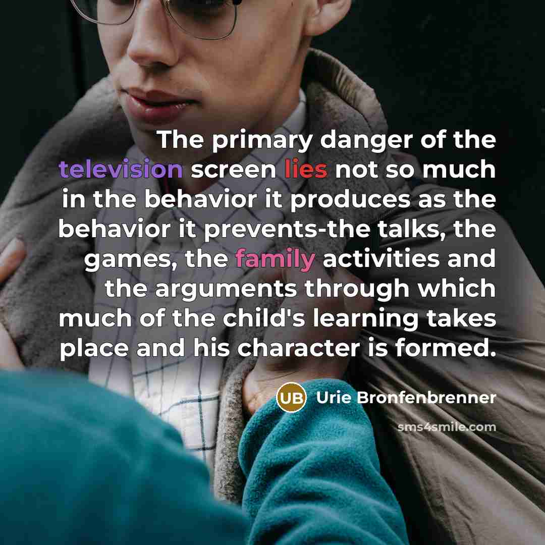 “The primary danger of the television screen lies not so…” quote by Urie Bronfenbrenner