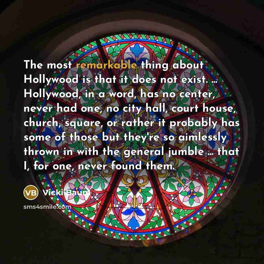 “The most remarkable thing about Hollywood is that it does…” quote by Vicki Baum