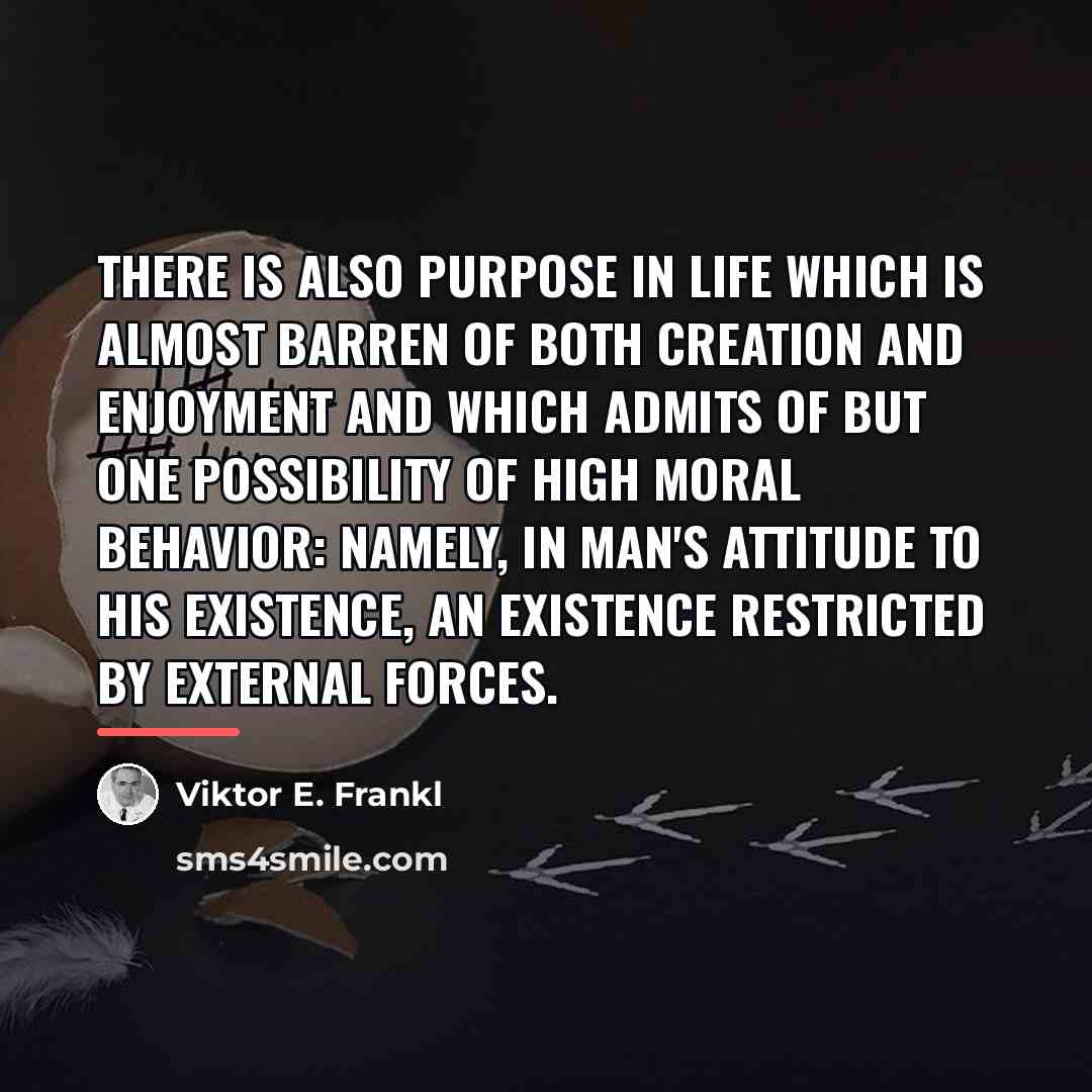 “There is also purpose in life which is almost barren…” quote by Viktor E. Frankl