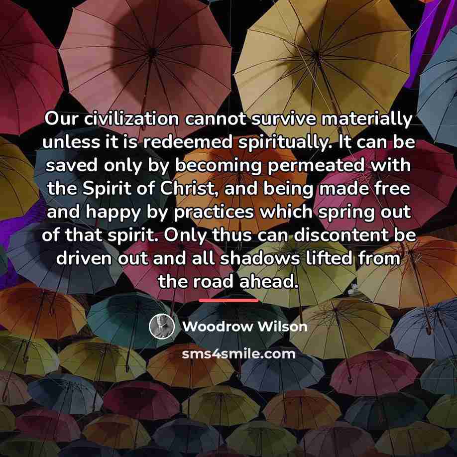 “Our civilization cannot survive materially unless it is redeemed spiritually.…” quote by Woodrow Wilson