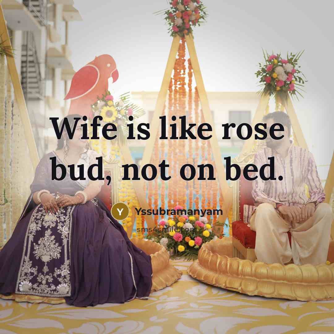 “Wife is like rose bud, not on bed.…” quote by Yssubramanyam