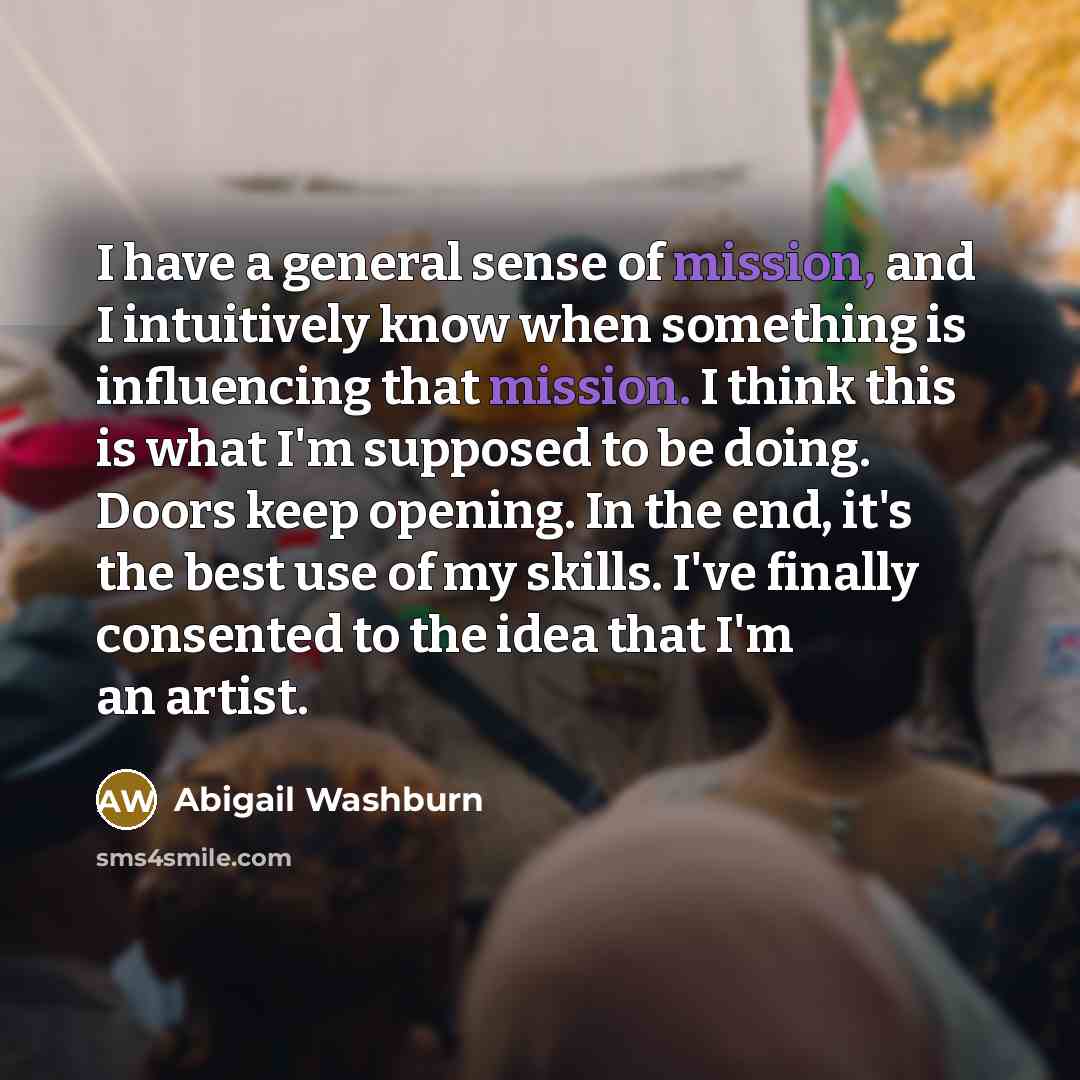 “I have a general sense of mission, and I intuitively…” quote by Abigail Washburn