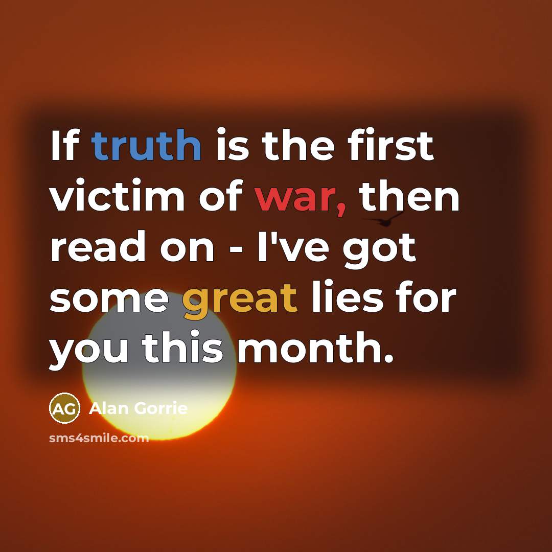 “If truth is the first victim of war, then read…” quote by Alan Gorrie