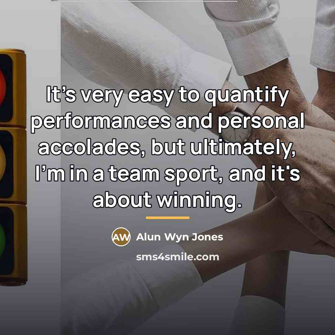 “It's very easy to quantify performances and personal accolades, but…” quote by Alun Wyn Jones