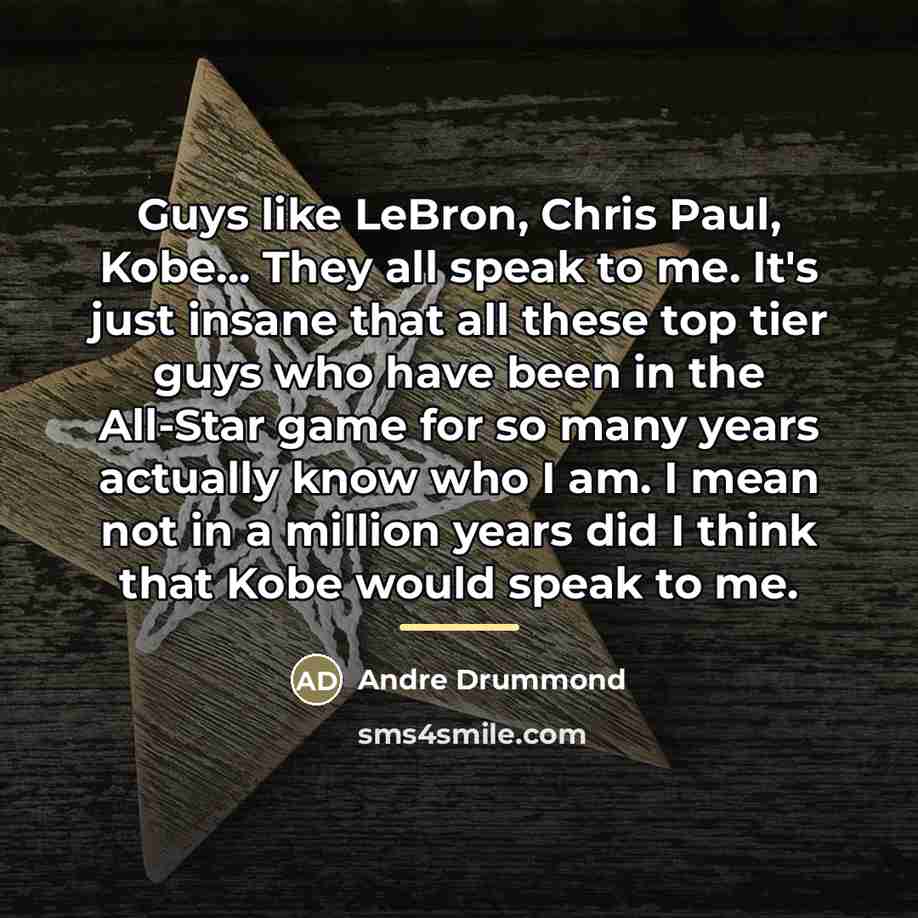 “Guys like LeBron, Chris Paul, Kobe... They all speak to…” quote by Andre Drummond