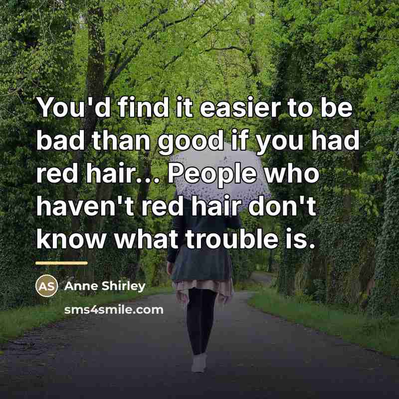 “You'd find it easier to be bad than good if…” quote by Anne Shirley