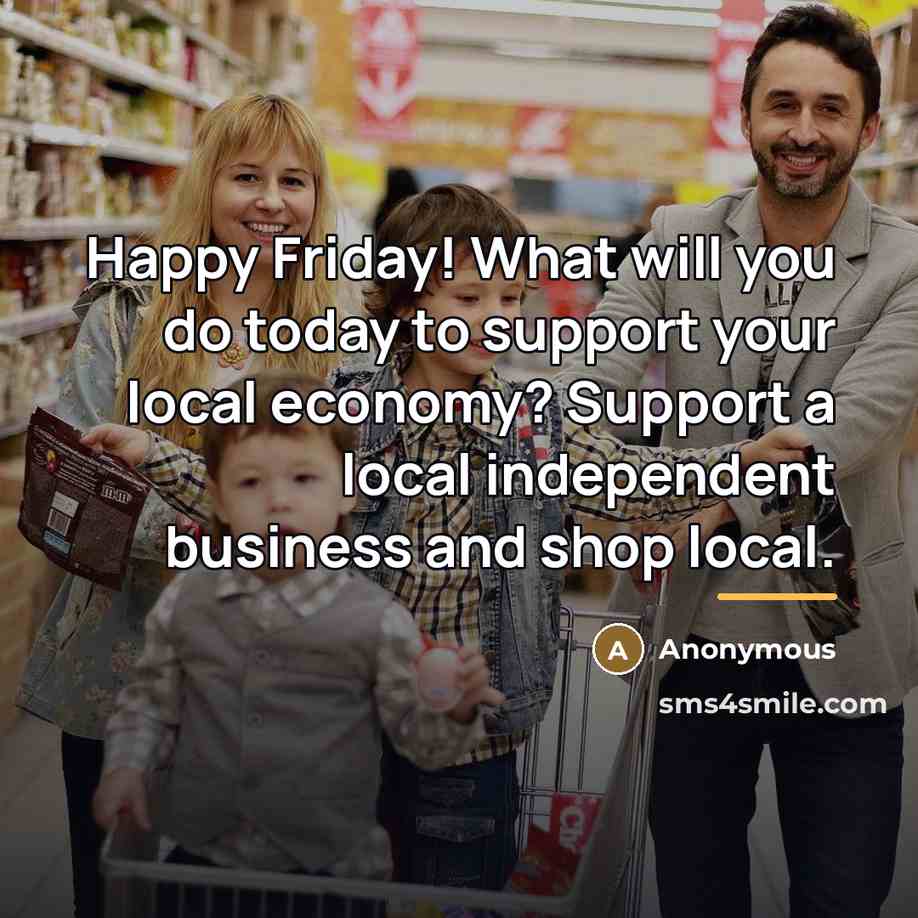 “Happy Friday! What will you do today to support your…” quote by Anonymous