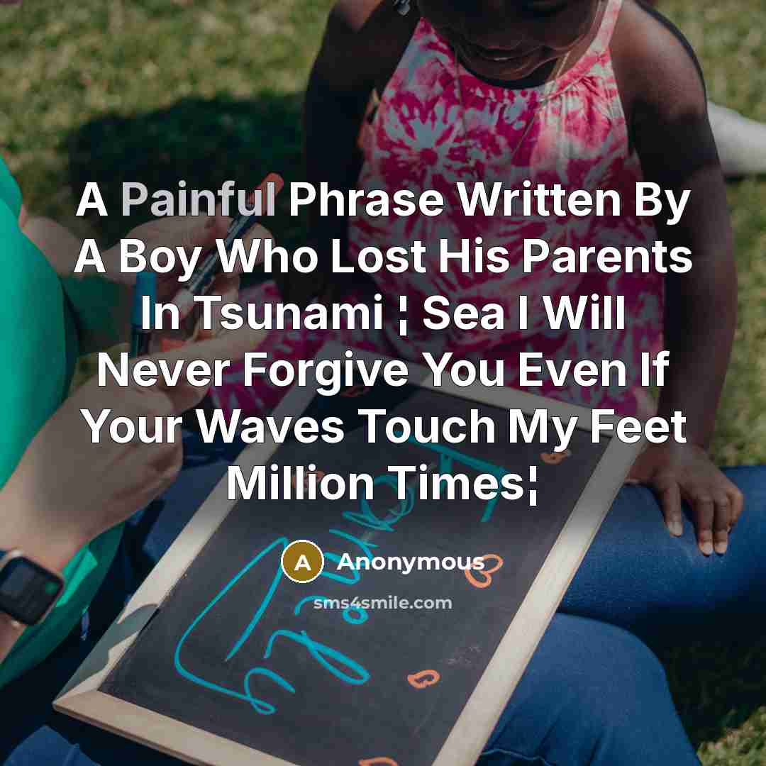 “A Painful Phrase Written By A Boy Who Lost His…” quote by Anonymous