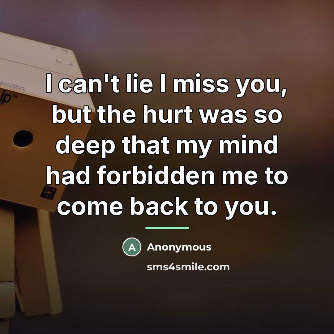 “I can't lie I miss you, but the hurt was…” quote by Anonymous