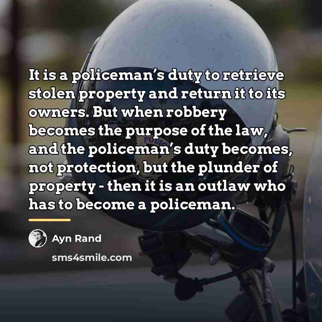 “It is a policeman’s duty to retrieve stolen property and…” quote by Ayn Rand