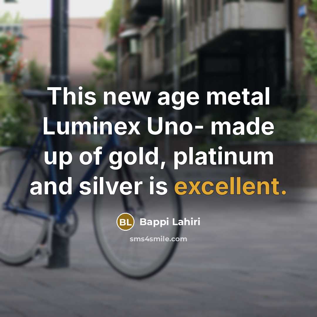 “This new age metal Luminex Uno- made up of gold,…” quote by Bappi Lahiri