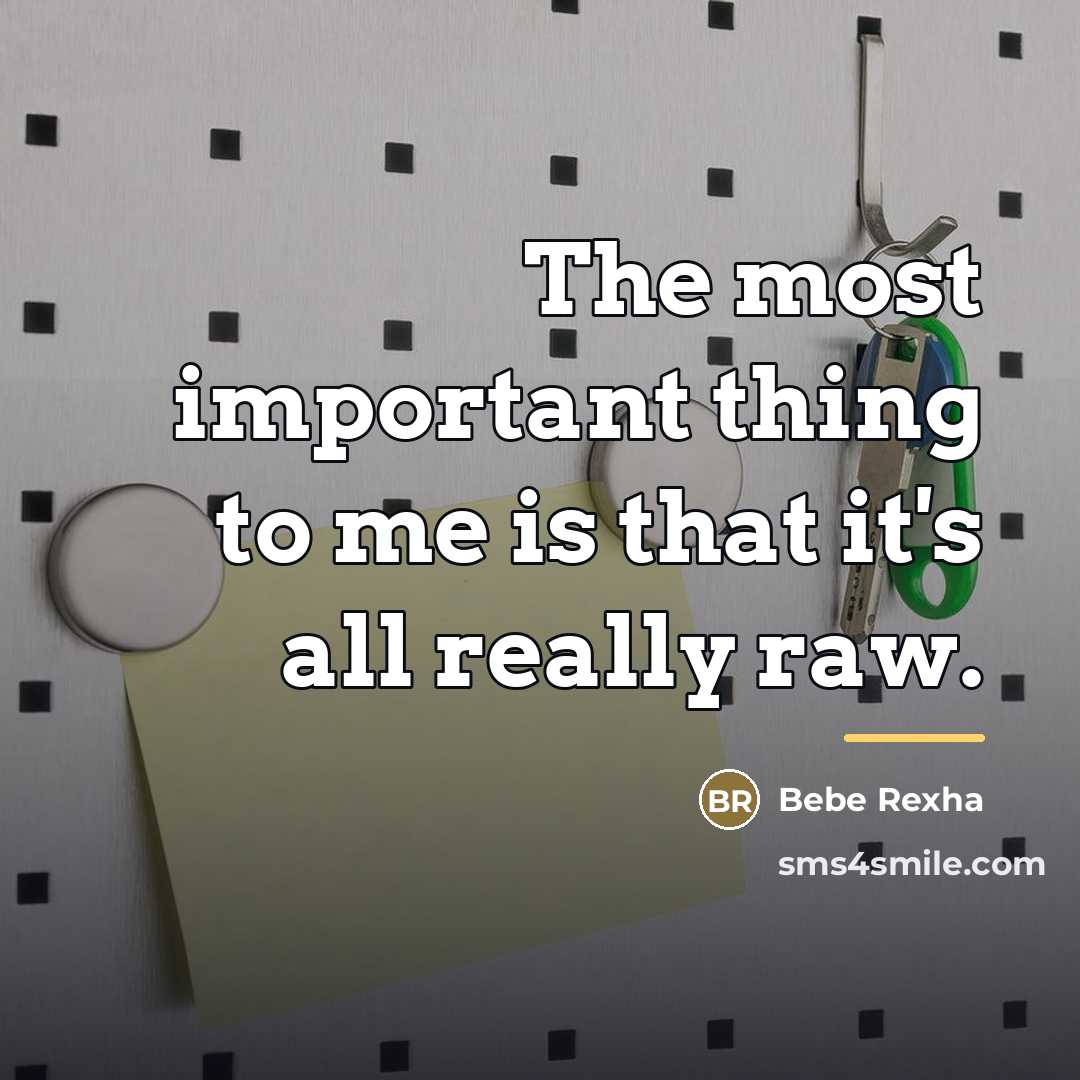“The most important thing to me is that it's all…” quote by Bebe Rexha