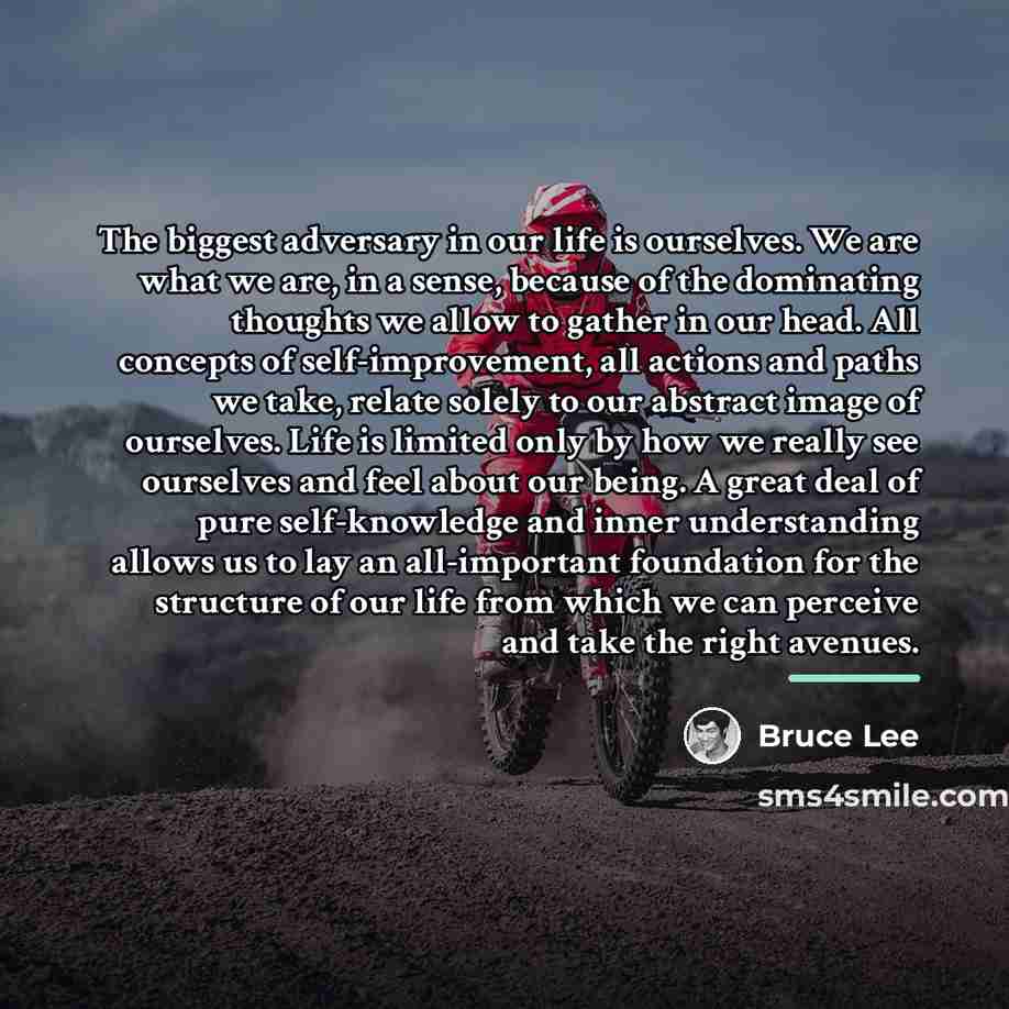 “The biggest adversary in our life is ourselves. We are…” quote by Bruce Lee