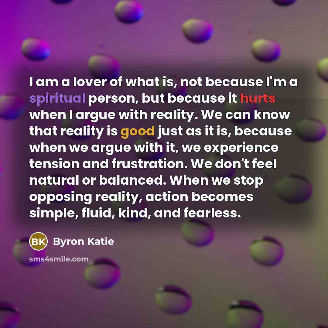 “I am a lover of what is, not because I'm…” quote by Byron Katie