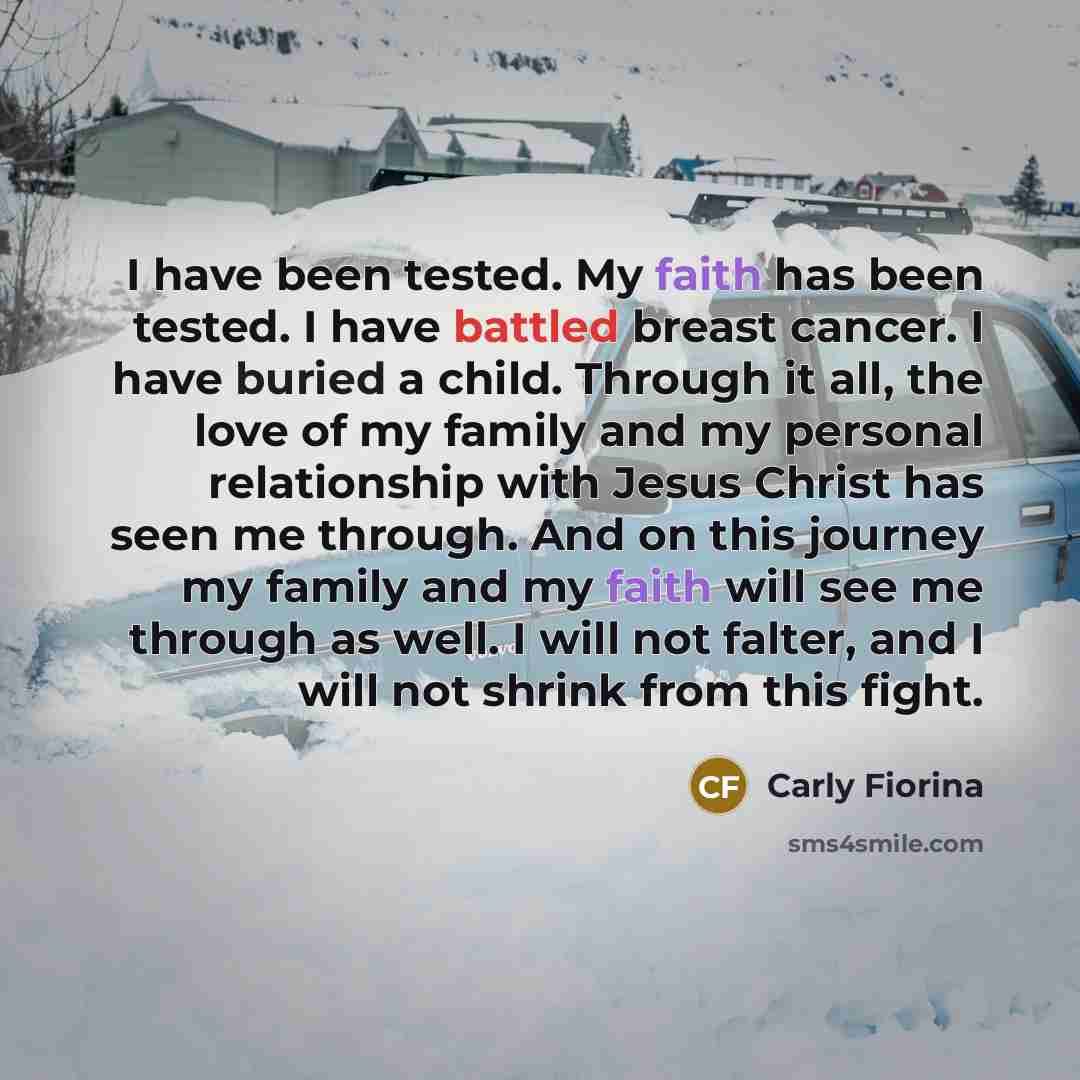 “I have been tested. My faith has been tested. I…” quote by Carly Fiorina