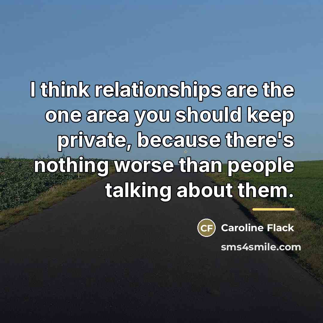 “I think relationships are the one area you should keep…” quote by Caroline Flack