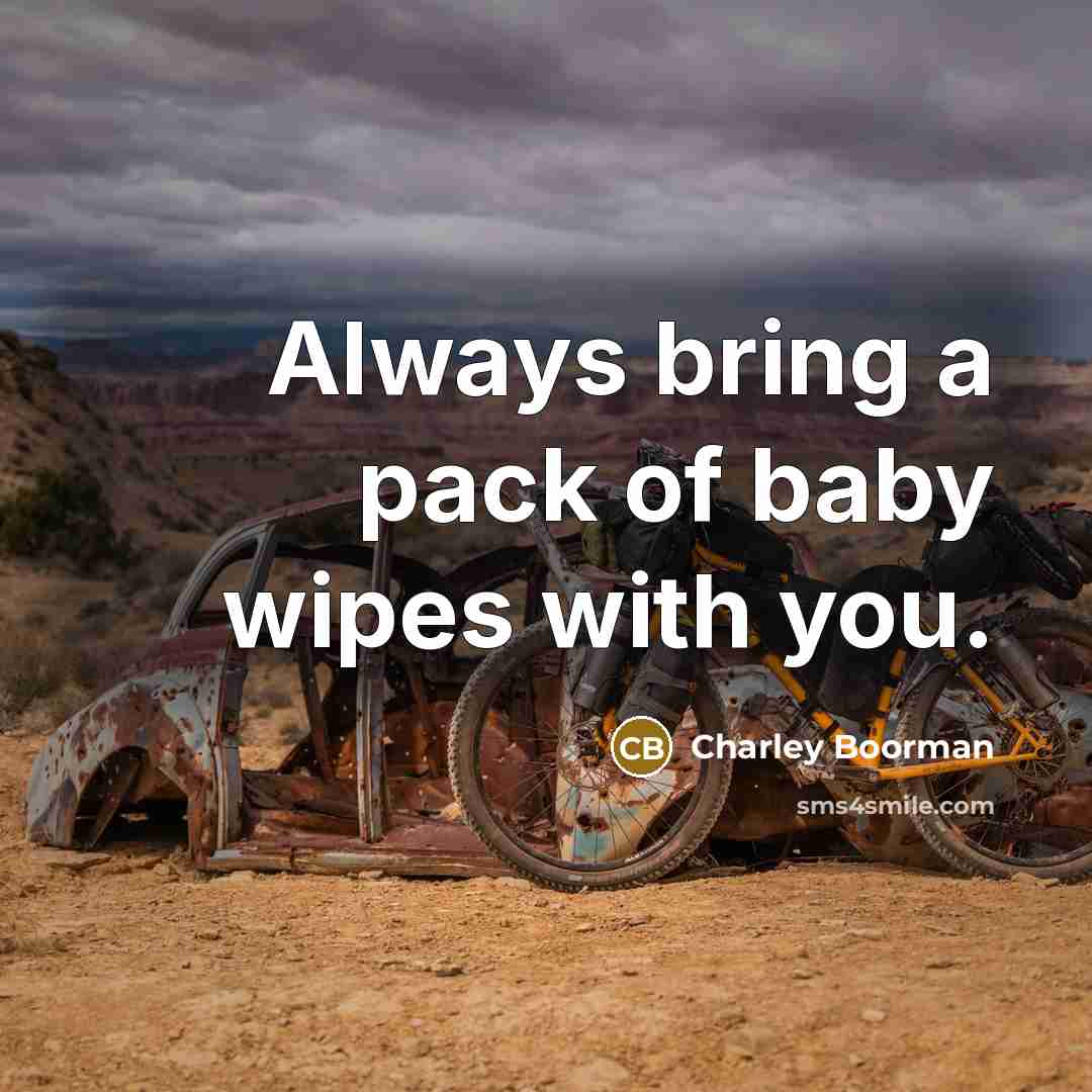 “Always bring a pack of baby wipes with you.…” quote by Charley Boorman