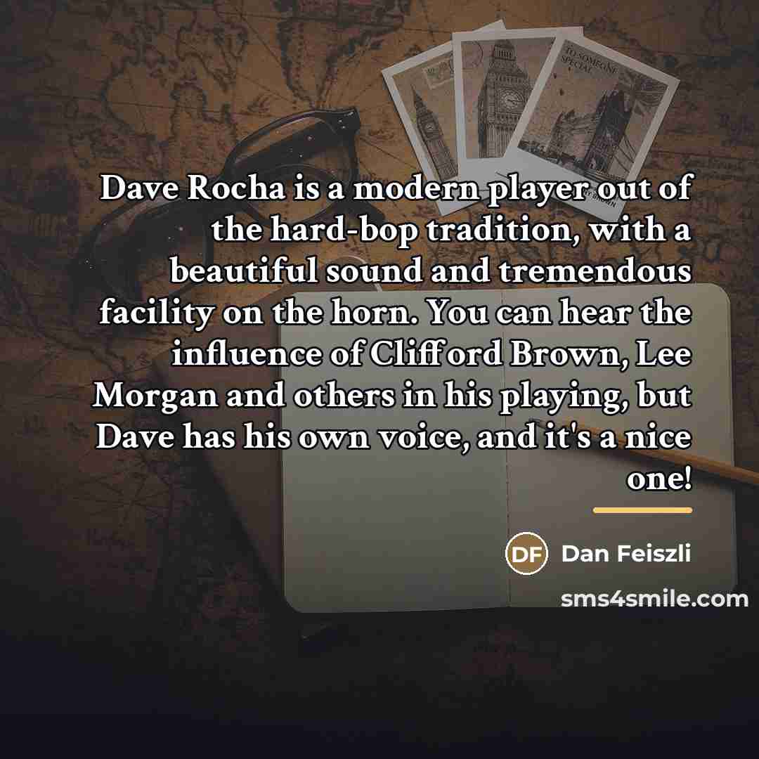 “Dave Rocha is a modern player out of the hard-bop…” quote by Dan Feiszli