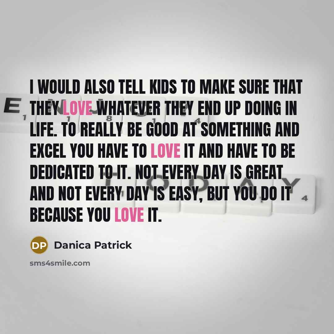 “I would also tell kids to make sure that they…” quote by Danica Patrick