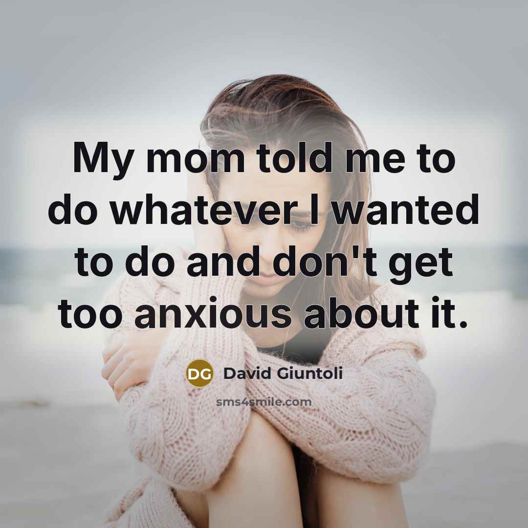 “My mom told me to do whatever I wanted to…” quote by David Giuntoli