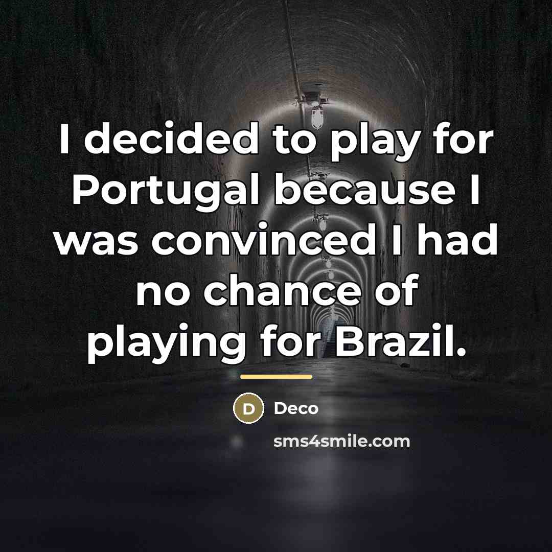 “I decided to play for Portugal because I was convinced…” quote by Deco