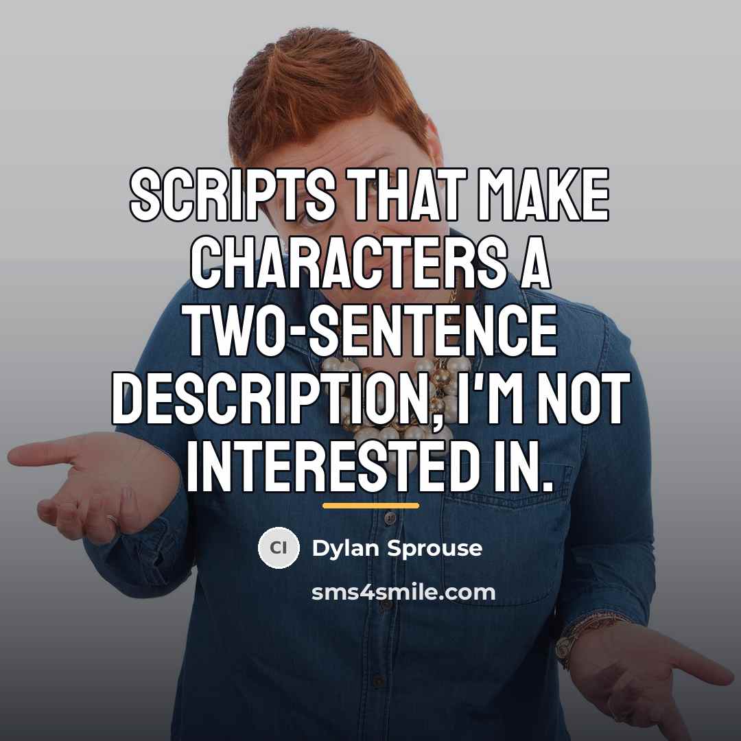 “Scripts that make characters a two-sentence description, I'm not interested…” quote by Dylan Sprouse