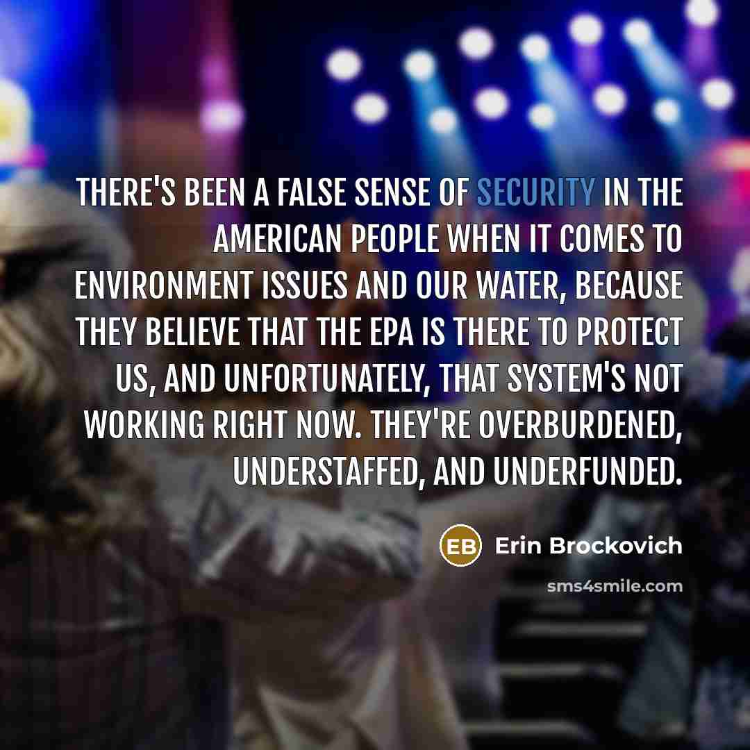 “There's been a false sense of security in the American…” quote by Erin Brockovich