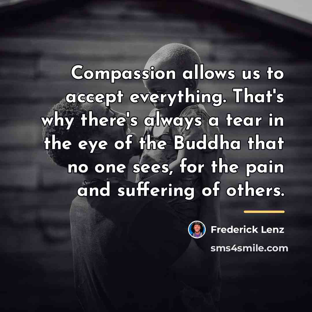 “Compassion allows us to accept everything. That's why there's always…” quote by Frederick Lenz