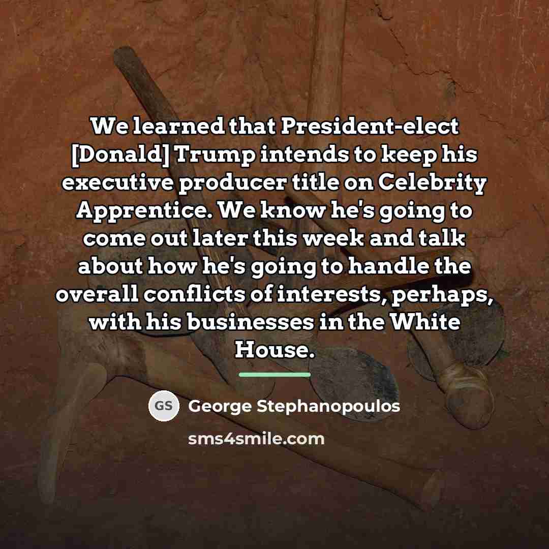 “We learned that President-elect [Donald] Trump intends to keep his…” quote by George Stephanopoulos