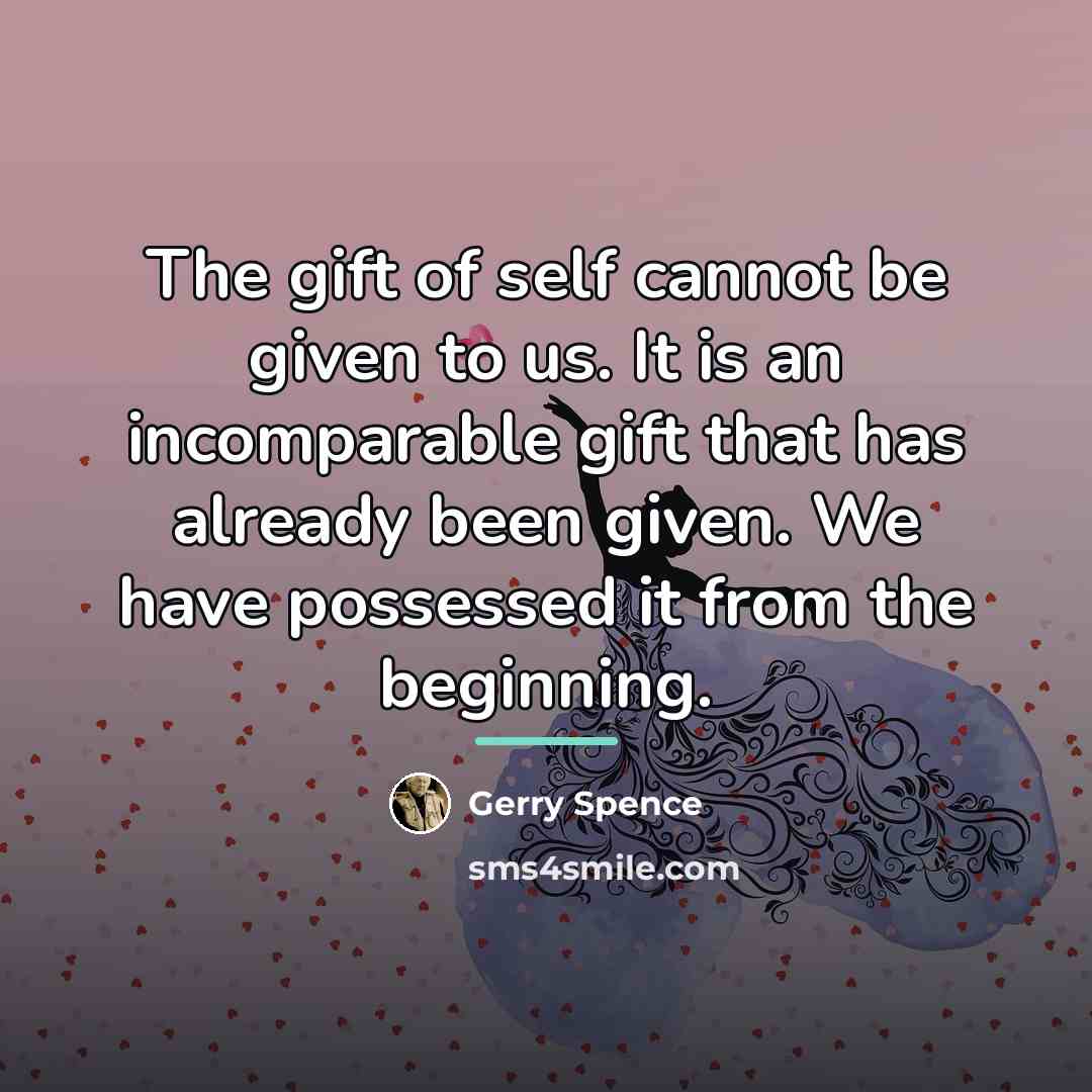 “The gift of self cannot be given to us. It…” quote by Gerry Spence