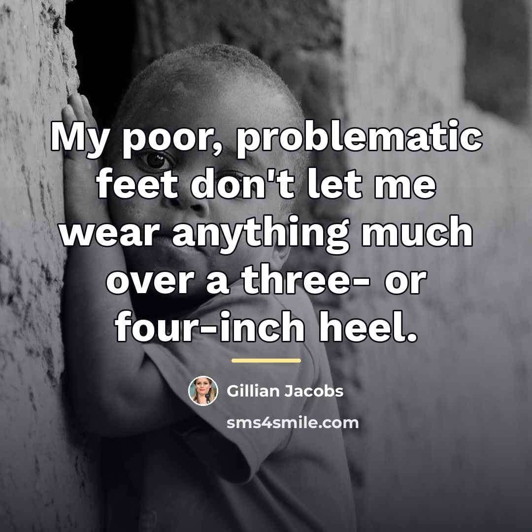 “My poor, problematic feet don't let me wear anything much…” quote by Gillian Jacobs