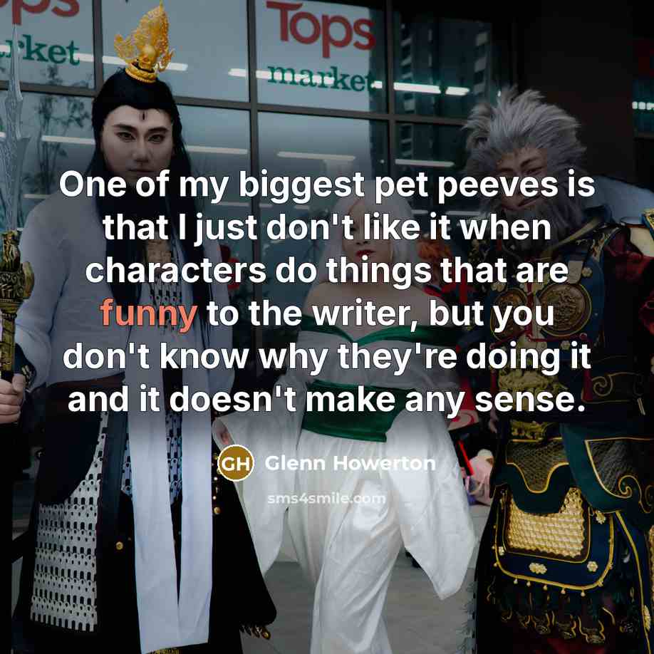 “One of my biggest pet peeves is that I just…” quote by Glenn Howerton
