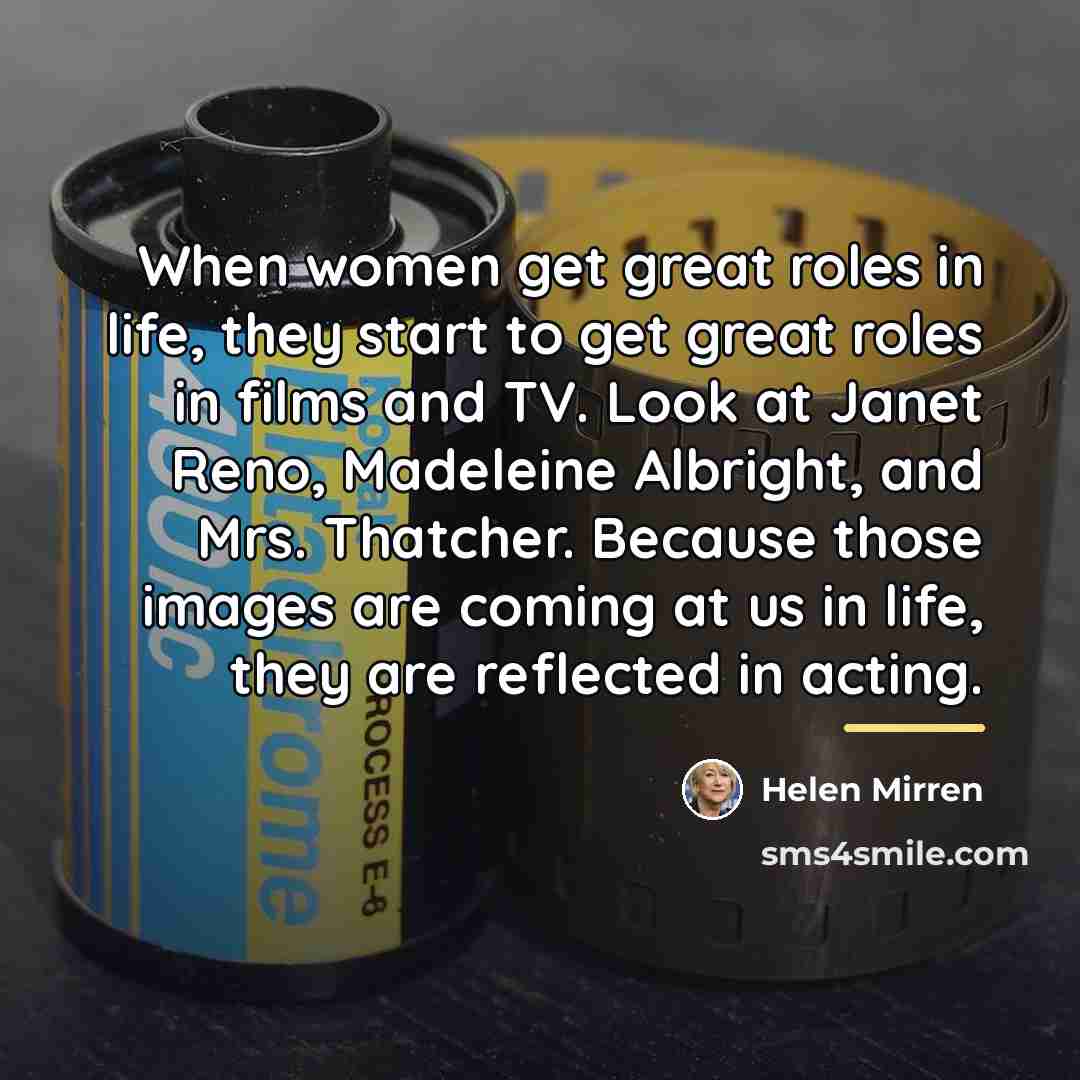 “When women get great roles in life, they start to…” quote by Helen Mirren