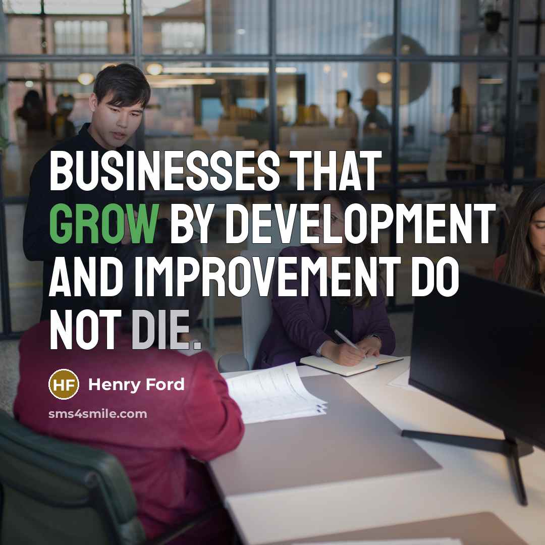 “Businesses that grow by development and improvement do not die.…” quote by Henry Ford