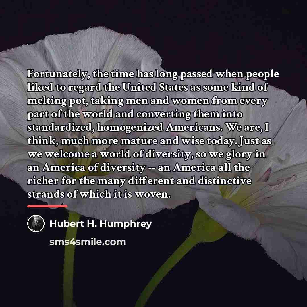 “Fortunately, the time has long passed when people liked to…” quote by Hubert H. Humphrey