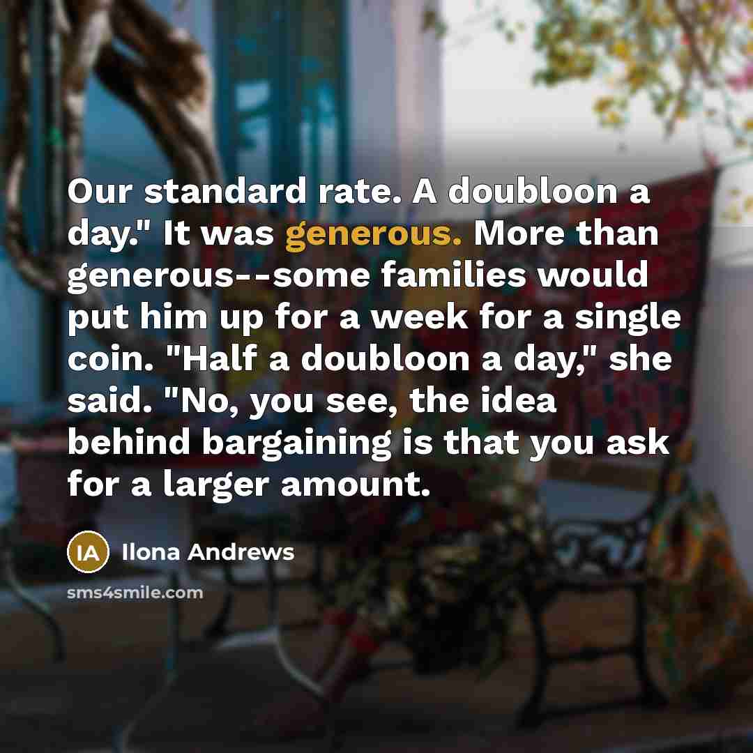 “Our standard rate. A doubloon a day." It was generous.…” quote by Ilona Andrews